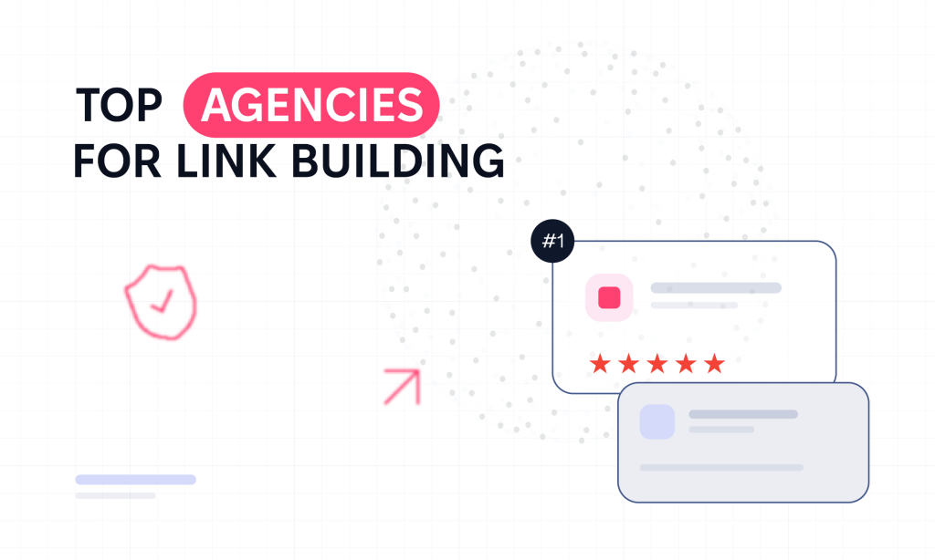 Backlinks That Work: 10 Link Building Agencies Worth Your Money